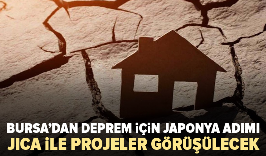Bursa’nın deprem hazırlığı için Japonya teması
