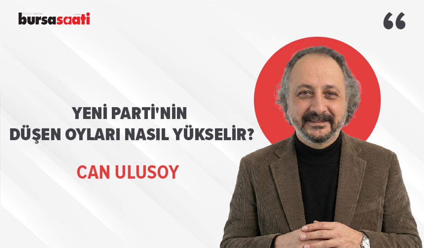 YENİ Parti'nin düşen oyları nasıl yükselir?