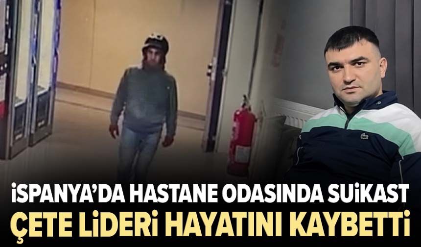 İspanya’da hastane odasında suikast! Çete lideri hayatını kaybetti