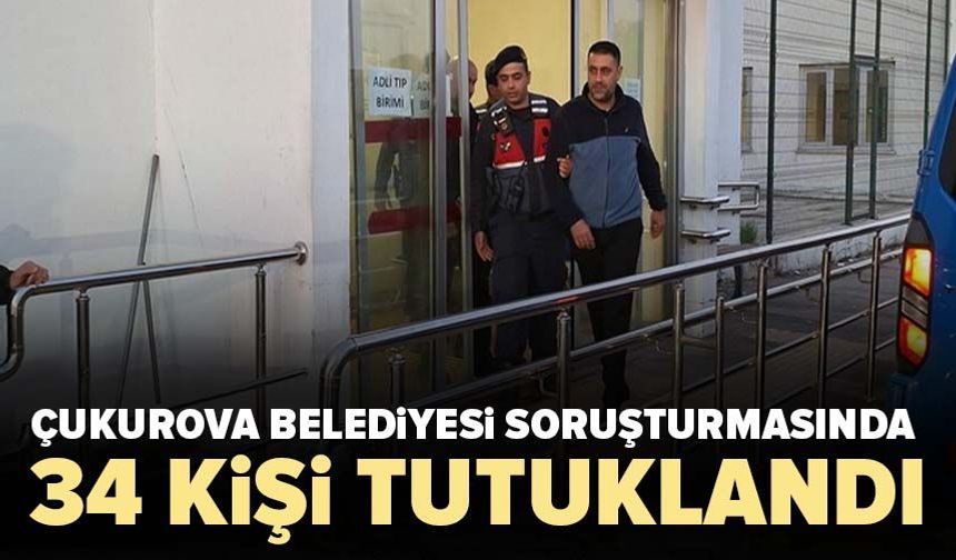 Çukurova Belediyesi soruşturmasında 34 kişi tutuklandı