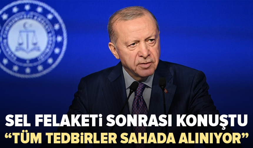 Cumhurbaşkanı Erdoğan’dan sel felaketi açıklaması: “Tüm kurumlar sahada”
