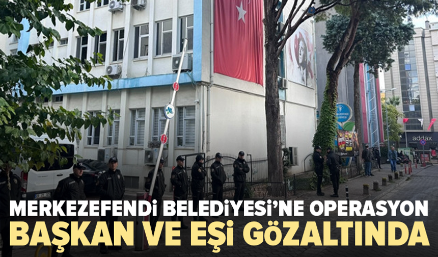 Denizli Merkezefendi Belediyesi’ne operasyon: Başkan Şeniz Doğan ve eşi gözaltında