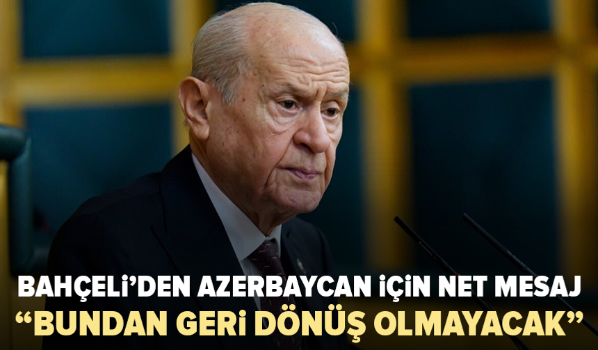 Devlet Bahçeli: Türkiye ve Azerbaycan ayrılmaz bir bütündür