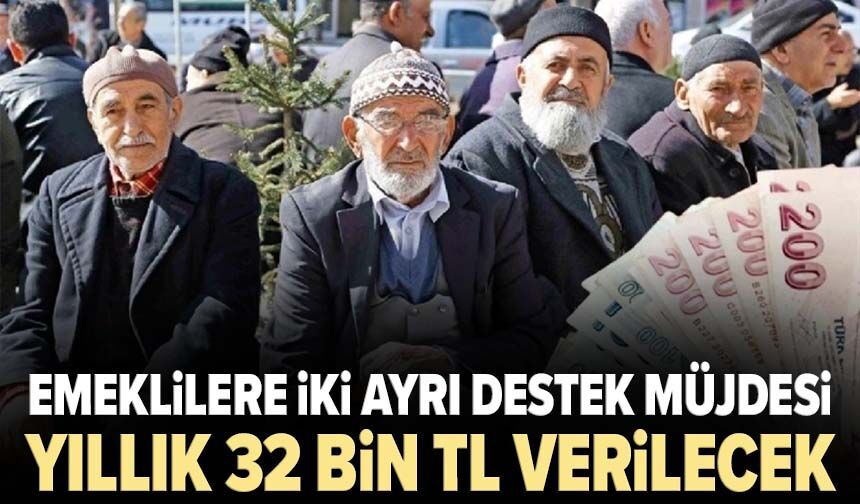 Emeklilere iki ayrı destek müjdesi: Yıllık 32 bin TL verilecek