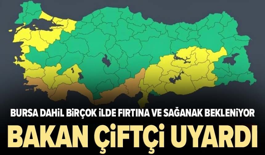 Bursa dahil birçok ilde fırtına ve sağanak bekleniyor: Bakan Çiftçi uyardı