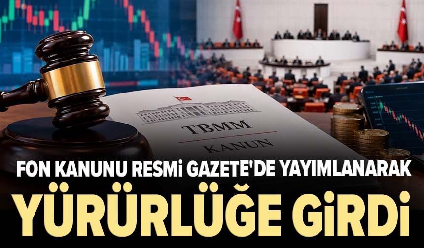 Fon Kanunu Resmi Gazete'de yayımlanarak yürürlüğe girdi!