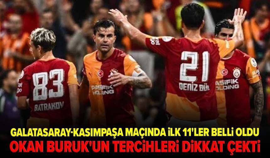 Galatasaray-Kasımpaşa maçında ilk 11'ler belli oldu! Okan Buruk'un tercihleri dikkat çekti