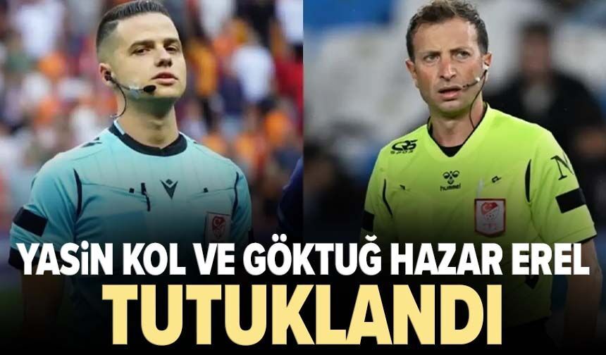 Yasin Kol ve Göktuğ Hazar Erel tutuklandı