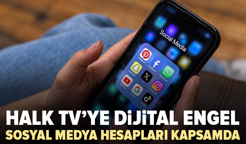 Halk TV’nin sosyal medya hesaplarına erişim engeli kararı