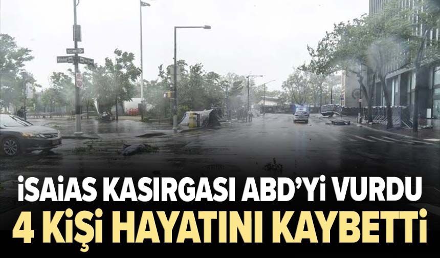 Isaias Kasırgası ABD’yi vurdu: 4 kişi hayatını kaybetti