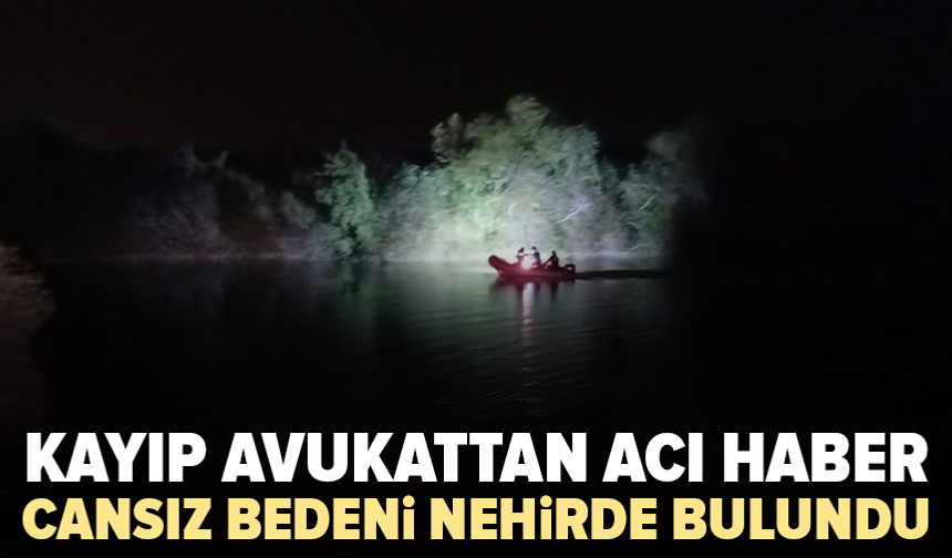 Kayıp avukatın aracı bulundu: Saatler sonra acı haber geldi
