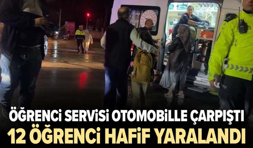 Öğrenci servisi otomobille çarpıştı, 12 öğrenci hafif yaralandı!