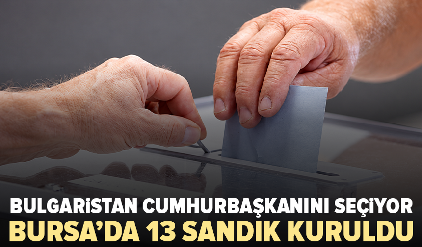 Komşuda seçim günü: Bursa’da 13 sandık kuruldu