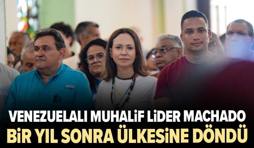 Venezuelalı muhalif lider Machado bir yıl sonra ülkesine döndü