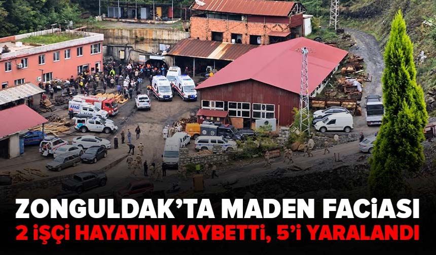 Zonguldak’ta maden faciası! 2 ölü, 5 yaralı