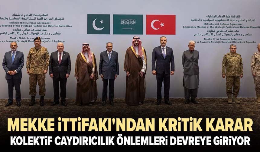 Mekke İttifakı'ndan kritik karar! Kolektif caydırıcılık önlemleri devreye giriyor