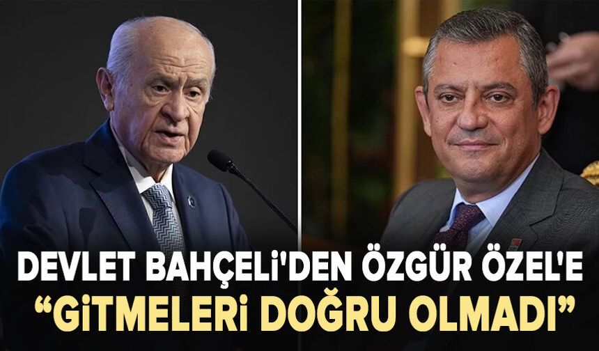 Devlet Bahçeli'den Özgür Özel'e: Cumhurbaşkanı varken gitmeleri doğru olmadı