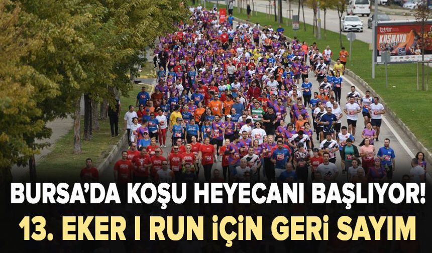Bursa’da koşu heyecanı başlıyor! 13. Eker I Run için geri sayım