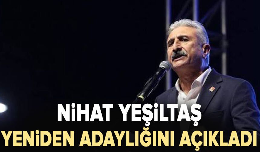 Nihat Yeşiltaş yeniden adaylığını açıkladı