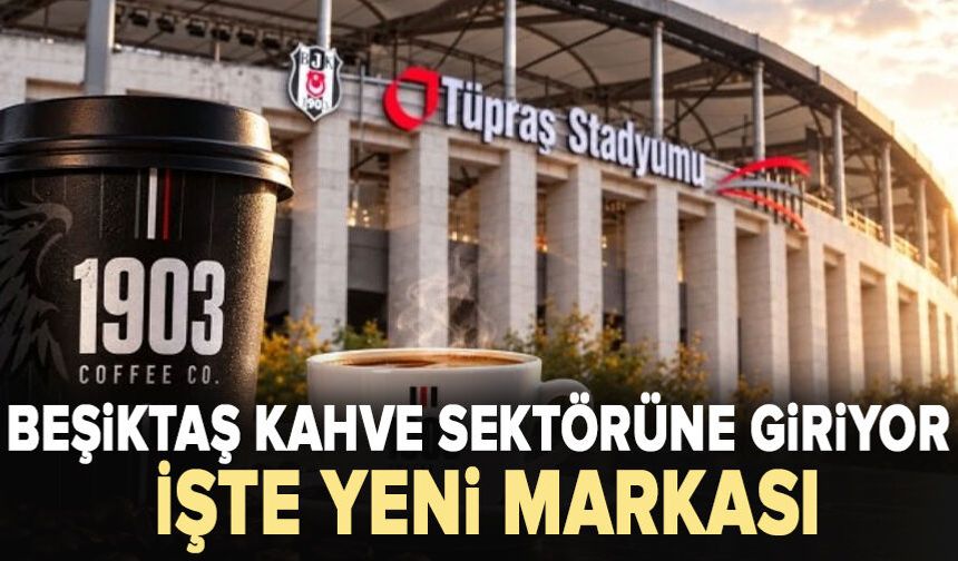 Beşiktaş kahve sektörüne giriyor: İşte yeni markası