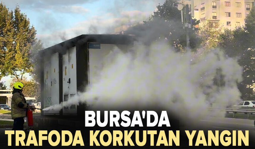 Bursa'da trafoda korkutan yangın