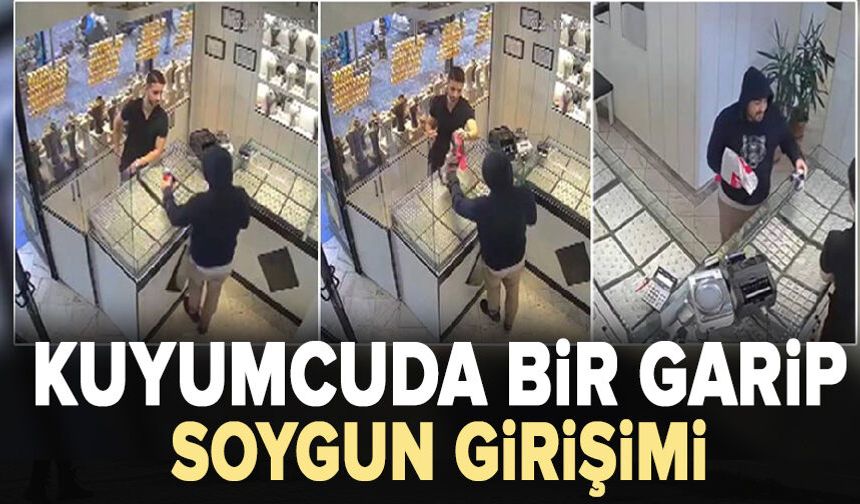 Kuyumcuda bir garip soygun girişimi