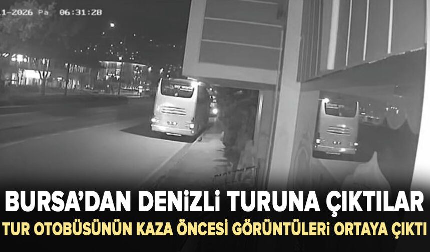 Bursa’dan yola çıkan tur otobüsünün kaza öncesi görüntüleri ortaya çıktı