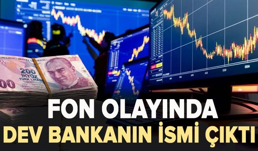 Fon olayında dev bankanın ismi çıktı