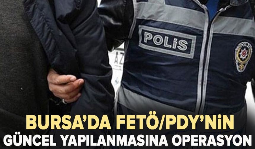 Bursa’da FETÖ/PDY’nin güncel yapılanmasına operasyon: 3 gözaltı