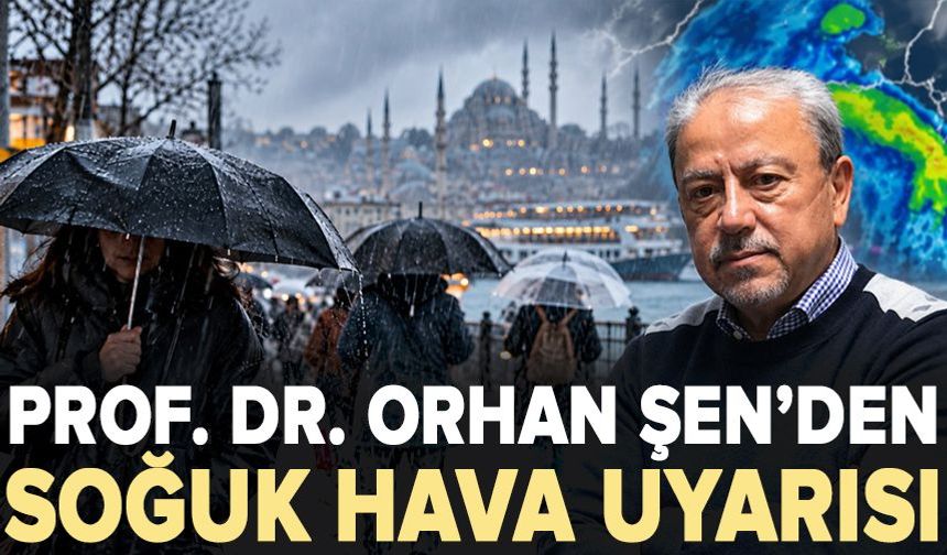 Orhan Şen Tarih Verdi: Cuma Akşamına Dikkat