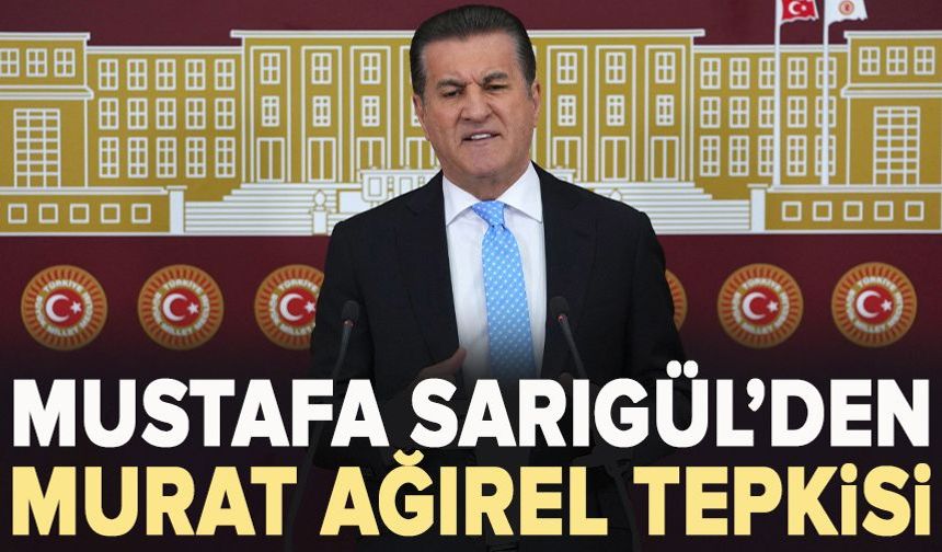 Mustafa Sarıgül’den Murat Ağırel tepkisi