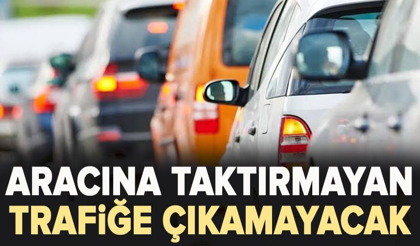 Aracına taktırmayan trafiğe çıkamayacak