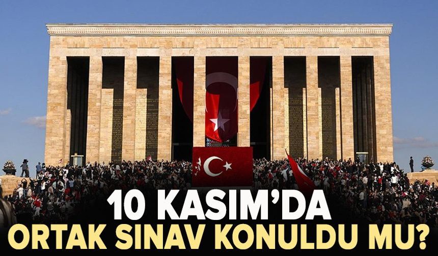 10 Kasım’da ortak sınav konuldu mu? Milli Eğitim Bakanlığı'ndan resmi açıklama