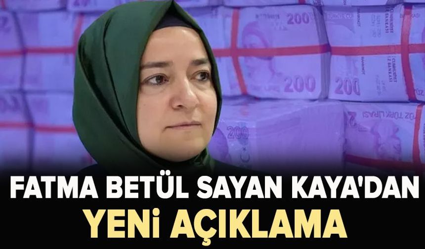 Fon skandalına ismi karışan Fatma Betül Sayan Kaya'dan yeni açıklama