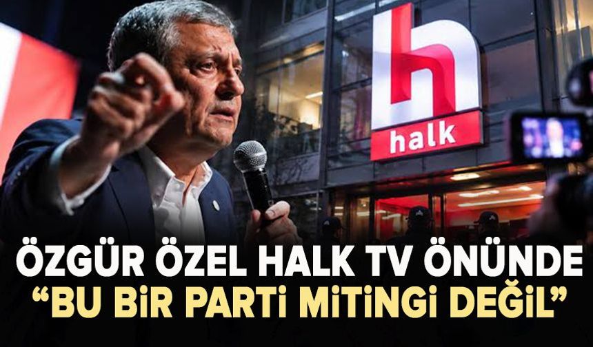 Özgür Özel Halk TV önünde “Bu bir parti mitingi değil"
