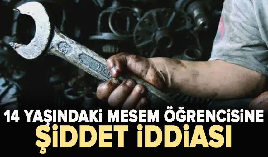 Tekirdağ'da 14 yaşındaki MESEM öğrencisine şiddet iddiası