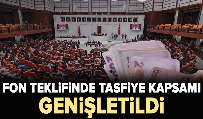 Fon teklifinde tasfiye kapsamı genişletildi