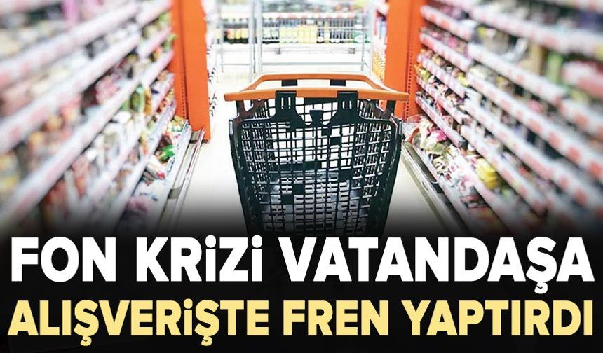 Fon krizi vatandaşa alışverişte fren yaptırdı