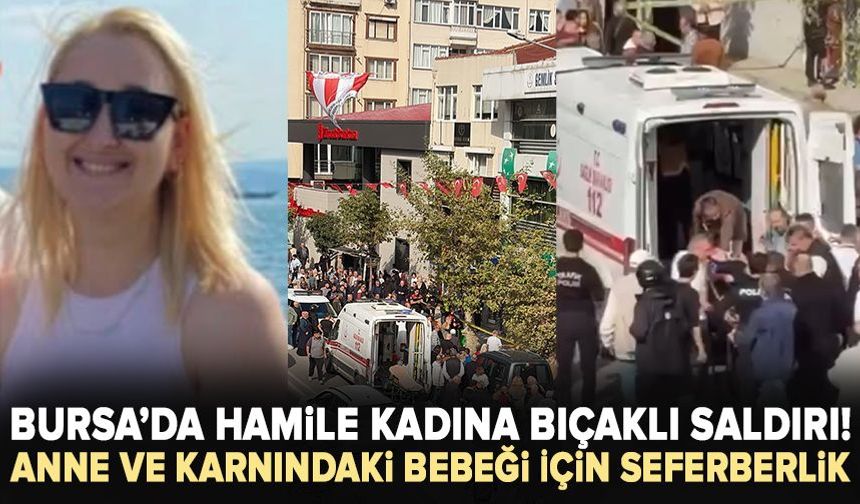 Bursa’da 4 aylık hamile kadını bıçakladı!