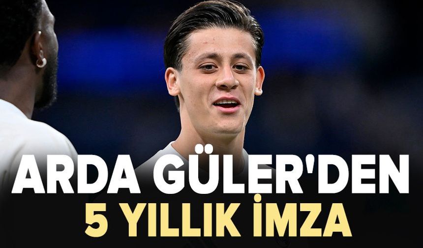 Arda Güler'den 5 yıllık imza