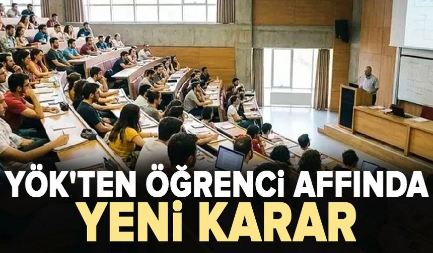 YÖK'ten öğrenci affında yeni karar