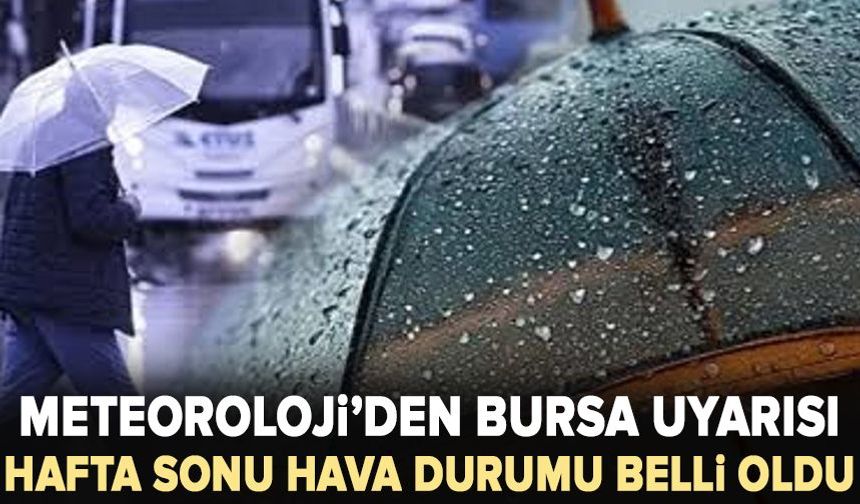 Bursa'da hafta sonu hava durumu belli oldu!