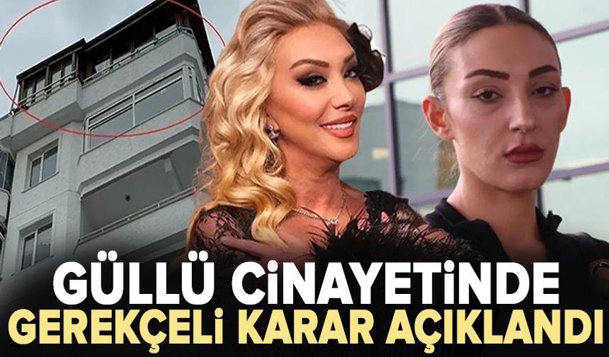 Güllü cinayetinde gerekçeli karar açıklandı