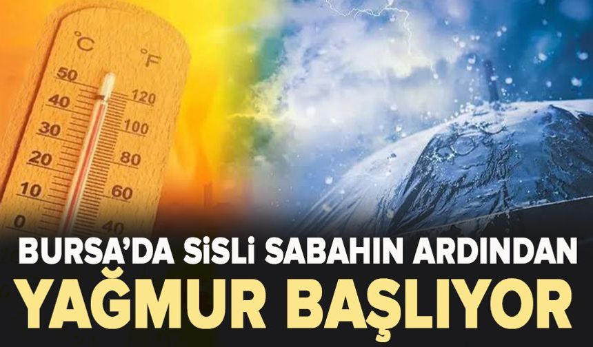 Bursa’da Sisli Sabahın Ardından Yağmur Başlıyor