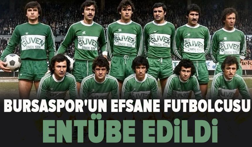 Bursaspor ve Milli Takımın efsane isminden kötü haber