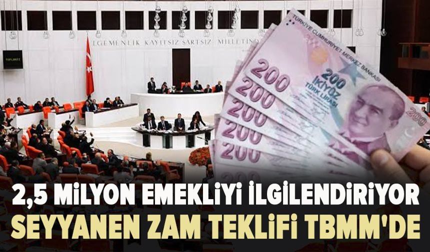 Emeklilere 25 Bin 153 TL Seyyanen Zam Teklifi Meclis'te!
