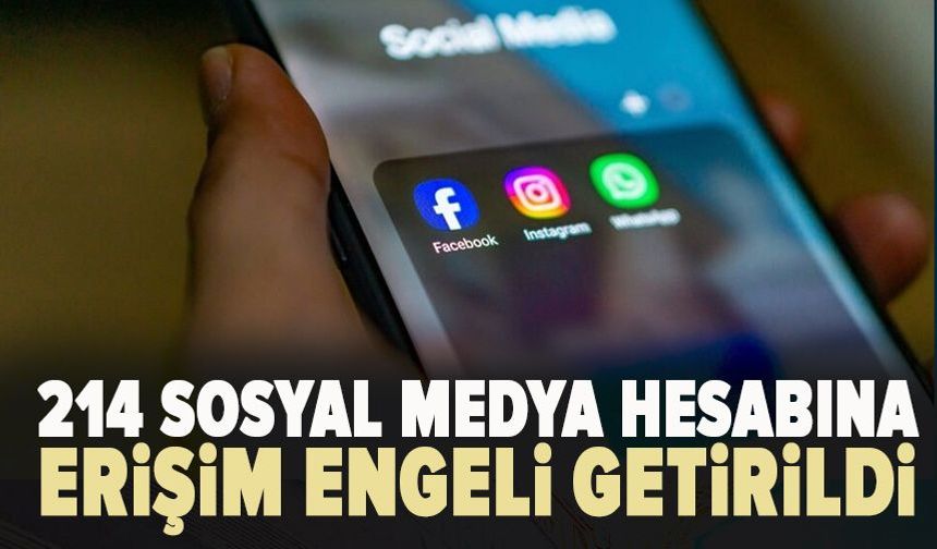 214 sosyal medya hesabına erişim engeli getirildi