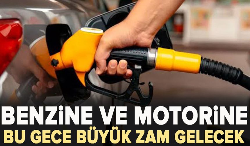 Benzine ve motorine bu gece büyük zam gelecek