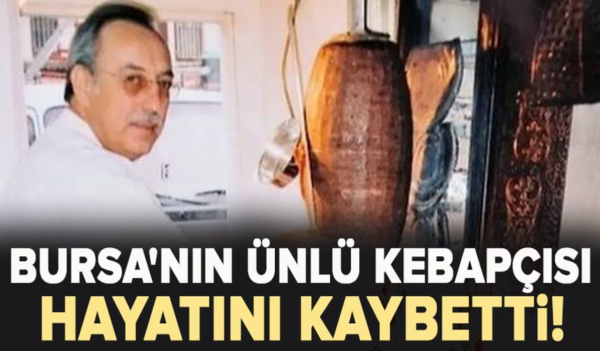 Bursa Kebapçısı’nın ikinci kuşak temsilcisi Sedat Kural hayatını kaybetti
