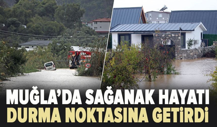Muğla’da sağanak hayatı durma noktasına getirdi